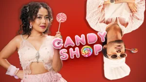Candy Shop Lyrics – Neha Kakkar | Tony Kakkar