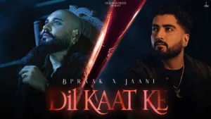 Dil Kaat Ke Lyrics – B Praak
