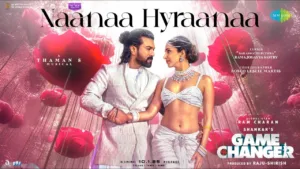 NaaNaa Hyraanaa Lyrics – Game Changer (Telugu)