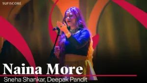 Naina More Lyrics - Sneha Shankar