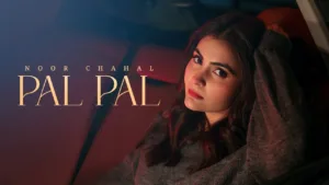 Pal Pal Lyrics – Noor Chahal