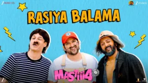 Rasiya Balama Lyrics – Mastiii 4