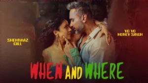 When And Where Lyrics - Yo Yo Honey Singh