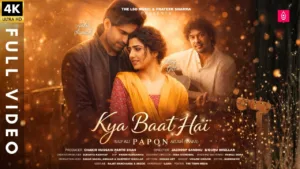 Kya Baat Hai Lyrics – Papon