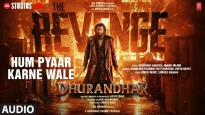 Hum Pyaar Karne Wale Lyrics - Dhurandhar The Revenge