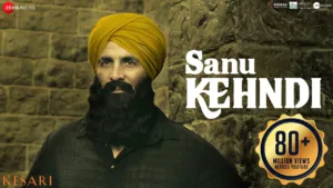 Sanu Kehndi Lyrics – Kesari