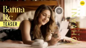 Banna Re Lyrics - Dhvani Bhanushali
