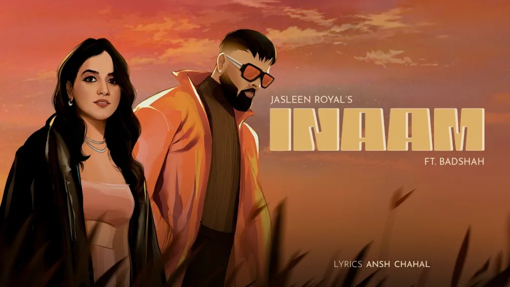 Inaam Lyrics – Jasleen Royal Ft. Badshah