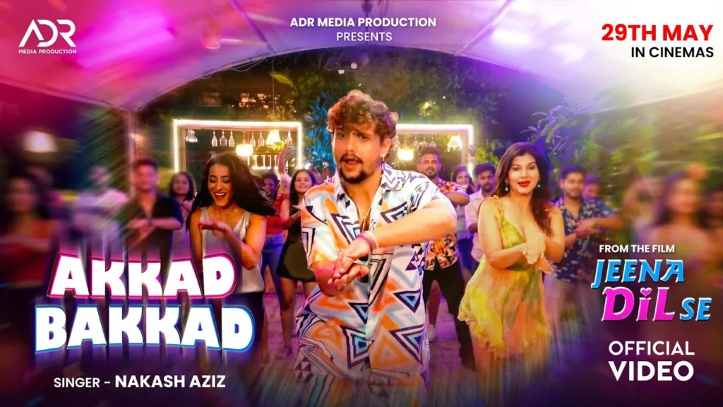 Akkad Bakkad Lyrics - Nakash Aziz