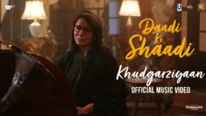Khudgarziyaan Lyrics - Daadi Ki Shaadi