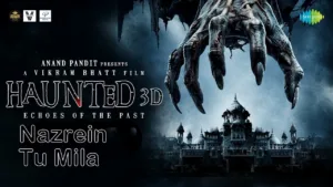 Nazrein Tu Mila Lyrics - Haunted 3D Echoes Of The Past