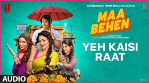 Yeh Kaisi Raat Lyrics – Maa Behen Shreya Jain