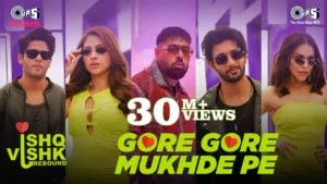 Gore Gore Mukhde Pe Lyrics - Ishq Vishk Rebound