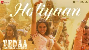 Holiyaan Lyrics Vedaa Nikhita Gandhi