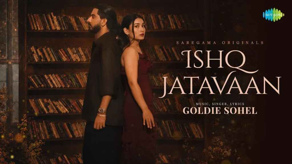 Ishq Jatavaan Lyrics Goldie Sohel Akriti Negi