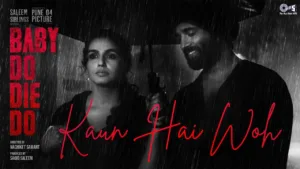 Kaun Hai Woh Lyrics - Baby Do Die Do Mohit Chauhan
