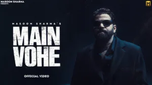 Main Vohe Lyrics Masoom Sharma