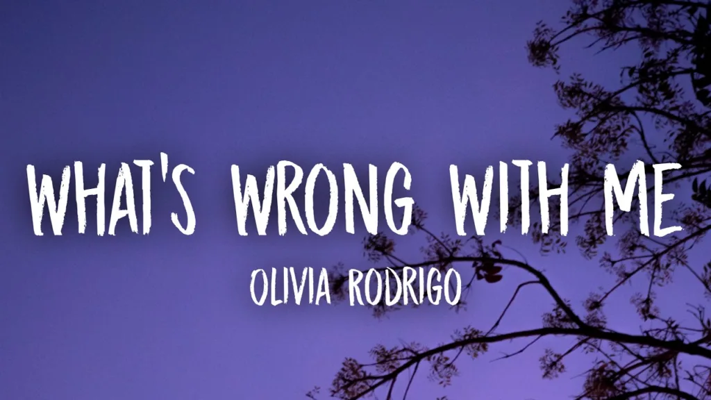 Olivia Rodrigo - what’s wrong with me Lyrics