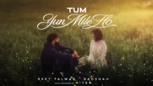 Tum Yun Mile Ho Lyrics - Badshah, Reet