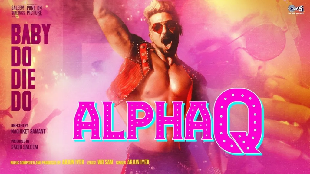 Alpha Q Lyrics - Baby Do Die Do Arjun Iyer