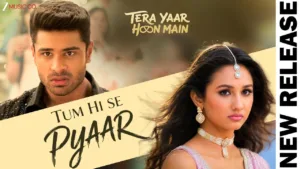 Tum Hi Se Pyaar Lyrics - Tera Yaar Hoon Main Jubin Nautiyal