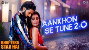 Aankhon Se Tune 2.0 Lyrics - Bhai Tera Star Hai