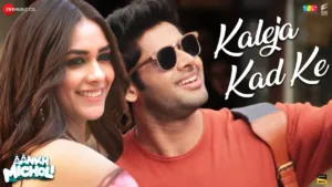 Kaleja Kad Ke Lyrics - Aankh Micholi | Darshan Raval, Asees Kaur