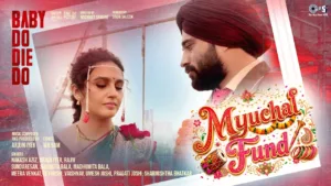 Myuchal Fund Lyrics - Baby Do Die Do | Nakash Aziz