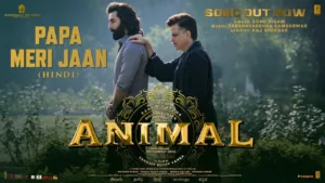 Papa Meri Jaan Lyrics - Animal | Sonu Nigam