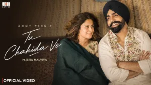 Tu Chahida Ve Lyrics – Ammy Virk Ft. Isha Malviya